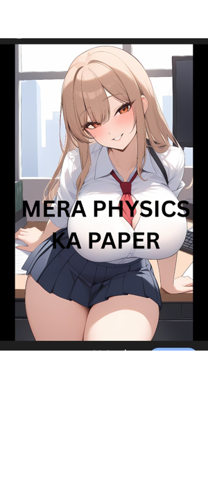 Physics ka paper ,aur chal chal mann ( 18+ warning - read at your own risk)
