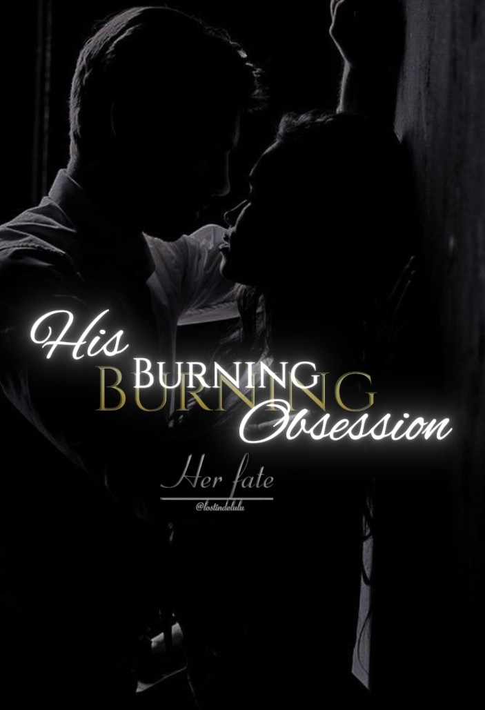 His burning obsession - Her fate