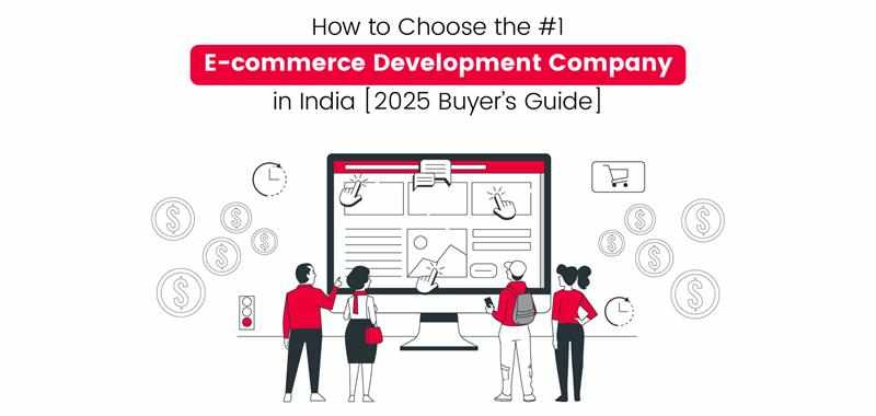 How to Choose the #1 E-commerce Development Company in India