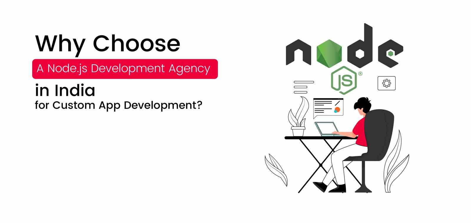 Why Choose a Node.js Development Agency in India for Custom App Development?