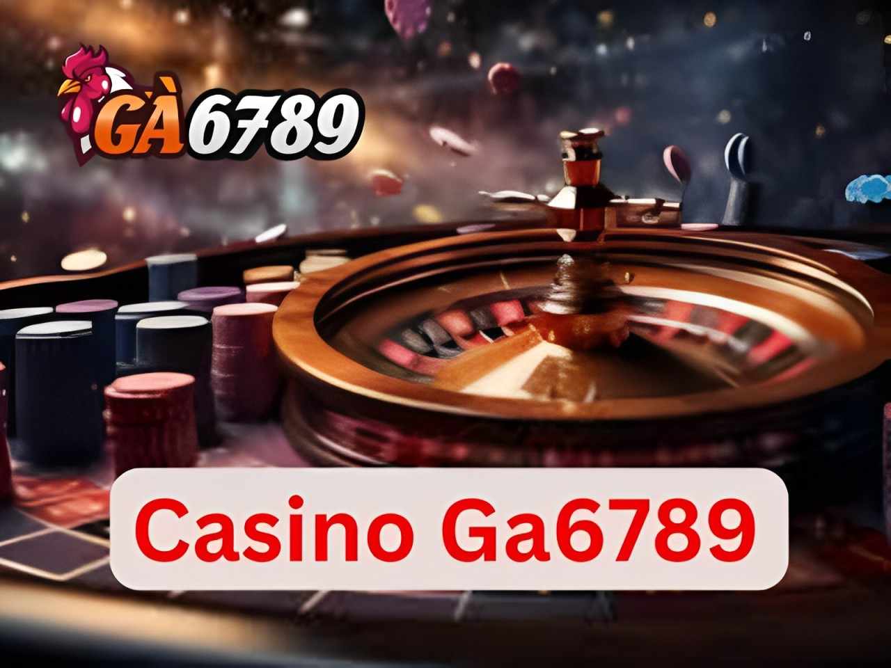 Casino Ga6789 - Sân Chơi Cá Cược Trực Tuyến Uy Tín Việt Nam
