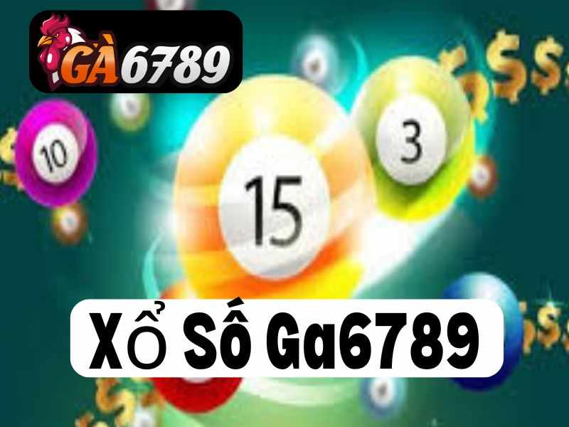 Xổ Số GA6789 - Nơi Tạo Nên Những Cơ Hội Lớn Cho Người Chơi Lô Đề 2025