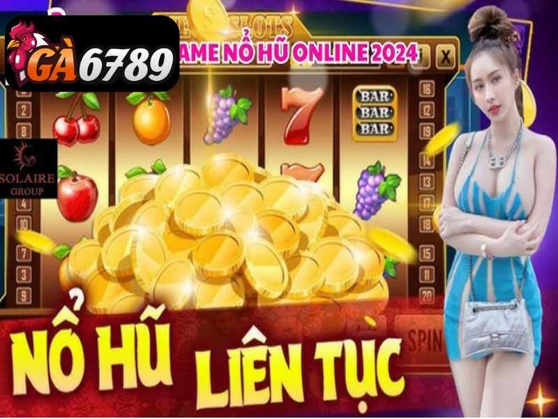Nổ Hũ GA6789 – Sân Chơi Slot Đổi Thưởng Tiền Mặt Uy Tín
