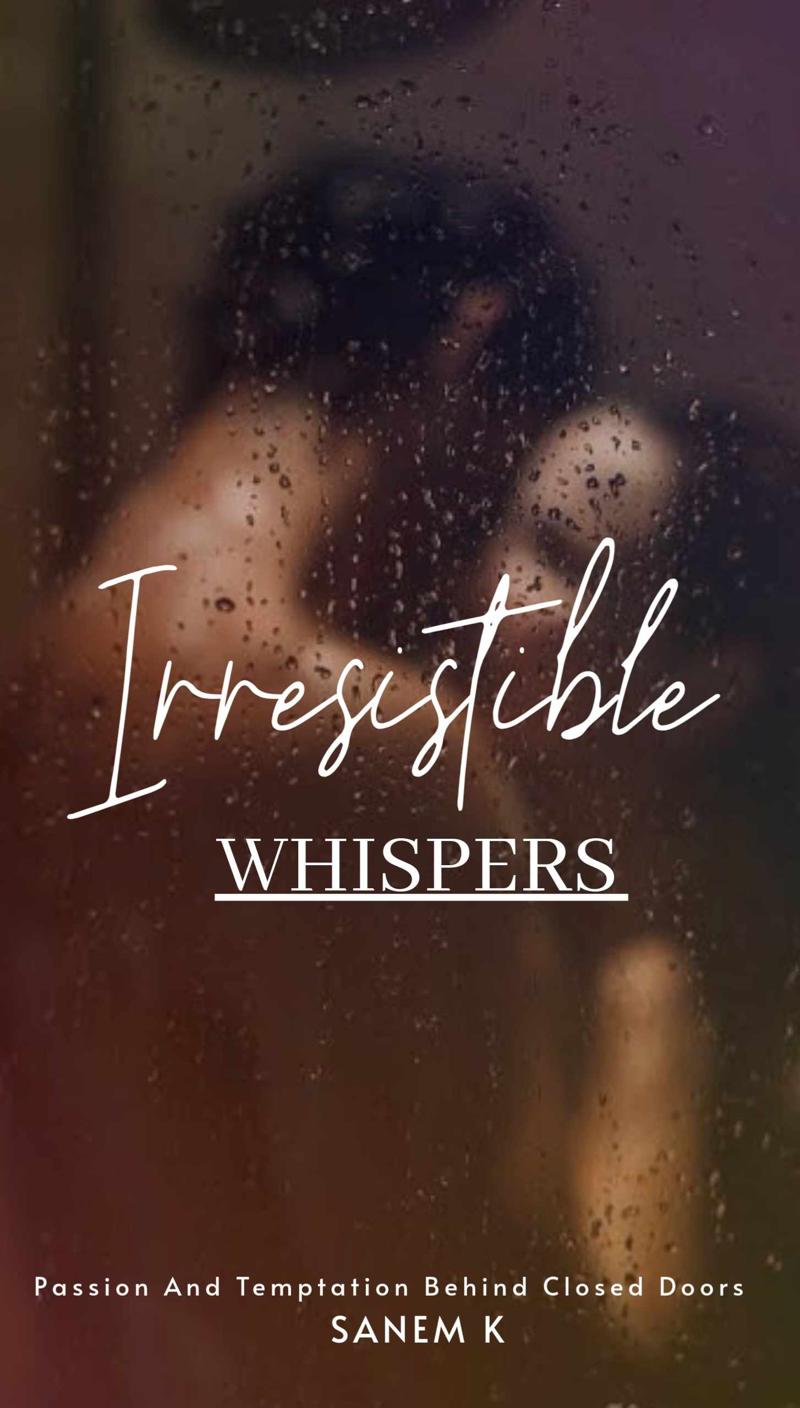 Irresistible Whispers (18+)