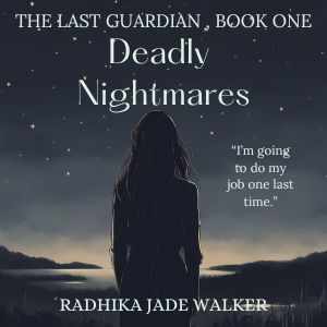 Deadly Nightmares (The Last Guardian, Book One)
