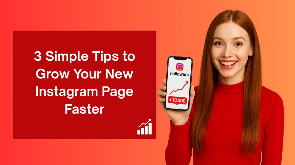 3 Simple Tips to Grow Your New Instagram Page Faster