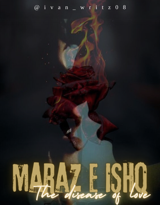 MARAZ-E-ISHQ (A disease of love)
