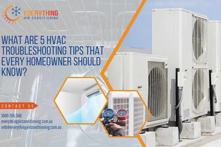 What are 5 HVAC troubleshooting tips that every homeowner should know?