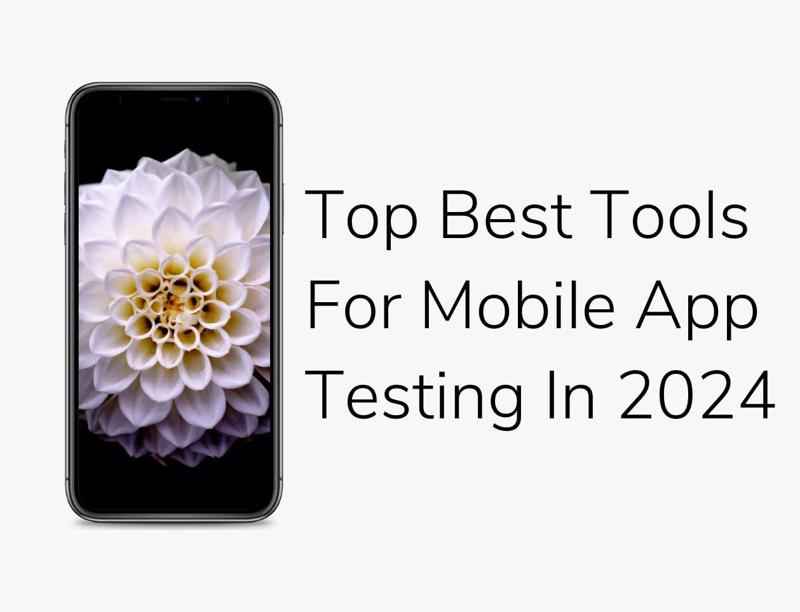 Top Tools for Mobile App Testing - Enhancing App Quality and Reliability