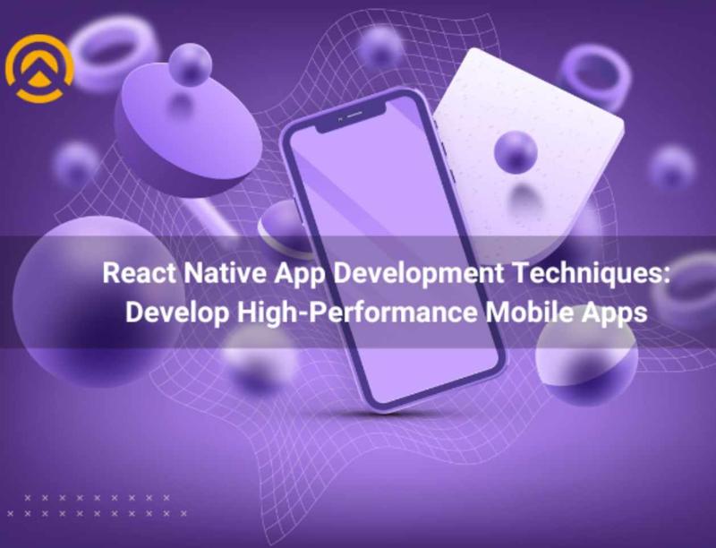The Complete Guide to React Native App Development Techniques
