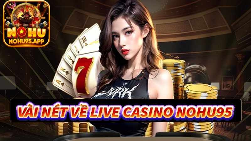 Casino Nohu95 Sảnh Cược Đỉnh Cao Của Giới Giải Trí Đỏ Đen