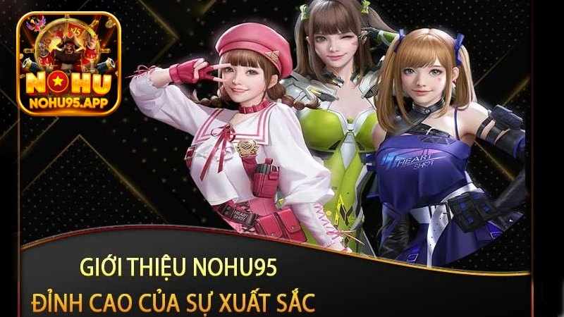 Những ưu điểm làm nên sức hút của nhà cái Nohu95