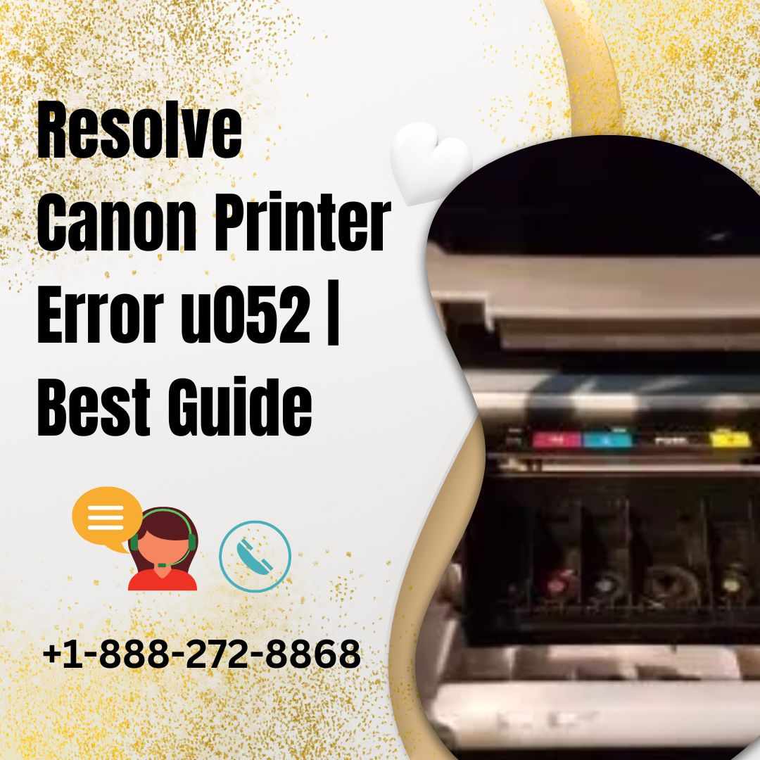 1-888-272-8868 How to Fix Canon Printer Error Code U052 Error
