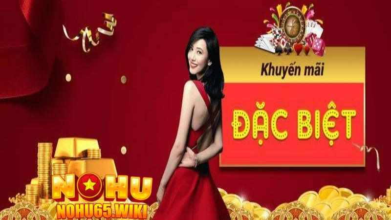 Khuyến Mãi Nohu65 – Tổng Hợp Chương Trình Ưu Đãi Độc Đáo