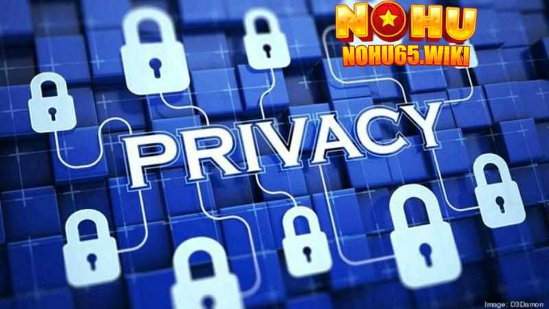 Quyền Riêng Tư Nohu65 – Cần Thực Hiện Để Bảo Mật Thông Tin