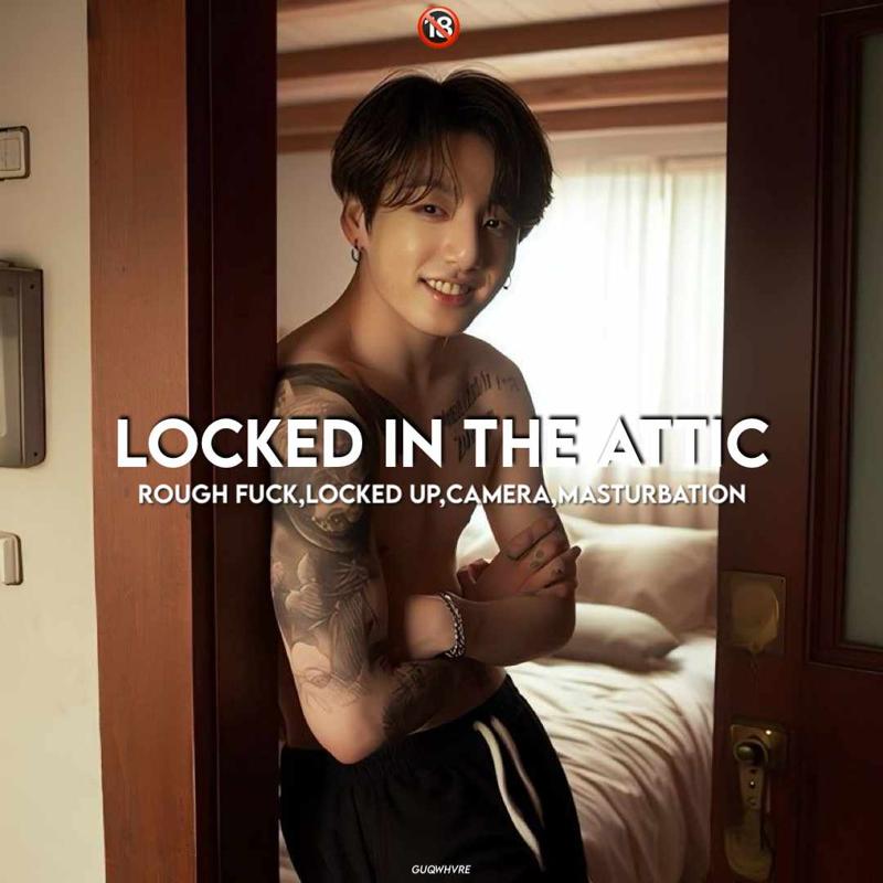 Locked in the attic