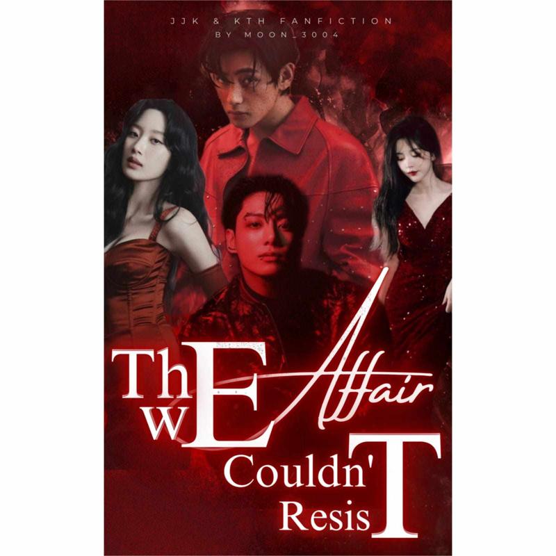 THE AFFAIR WE COULDN'T RESIST [JJK & KTH]