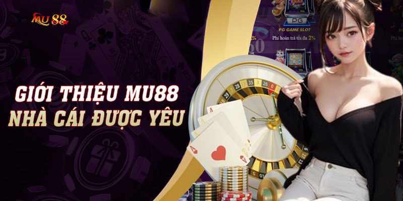 MU88 – Nhà Cái Trực Tuyến Hàng Đầu Châu Á Uy Tín Số 1