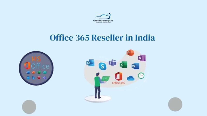 Office 365 Resellers in India: Your Trusted Partner for Digital Transformation