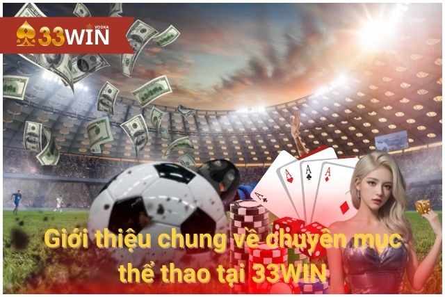 Giới thiệu chung về chuyên mục thể thao tại 33WIN
