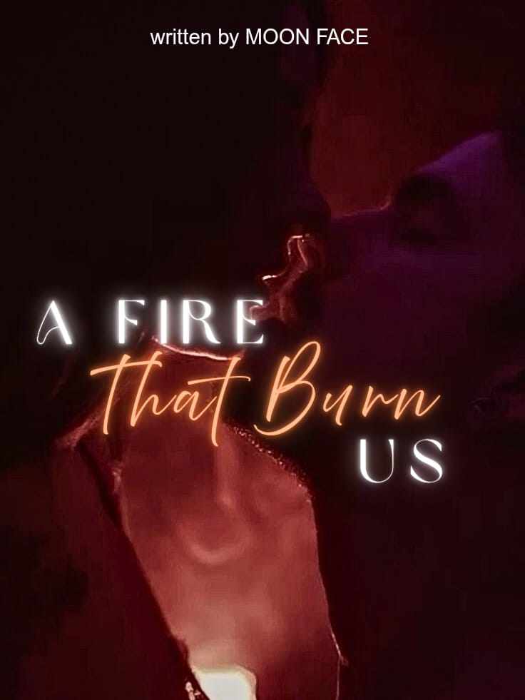A Fire That Burn Us