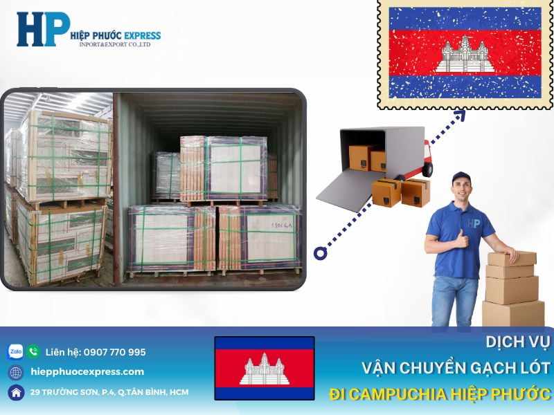Gửi Gạch Lót Đi Campuchia An Toàn: Cập Nhật Chi Phí và Thủ Tục Vận Chuyển