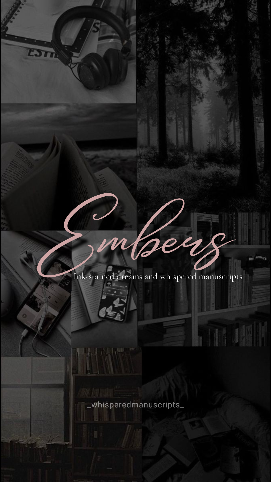 EMBERS [Inked-stained dreams and whispered manuscripts]