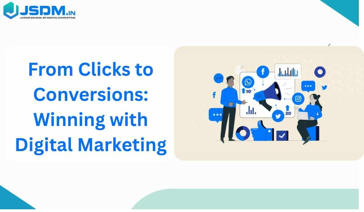 From Clicks to Conversions: Winning with Digital Marketing