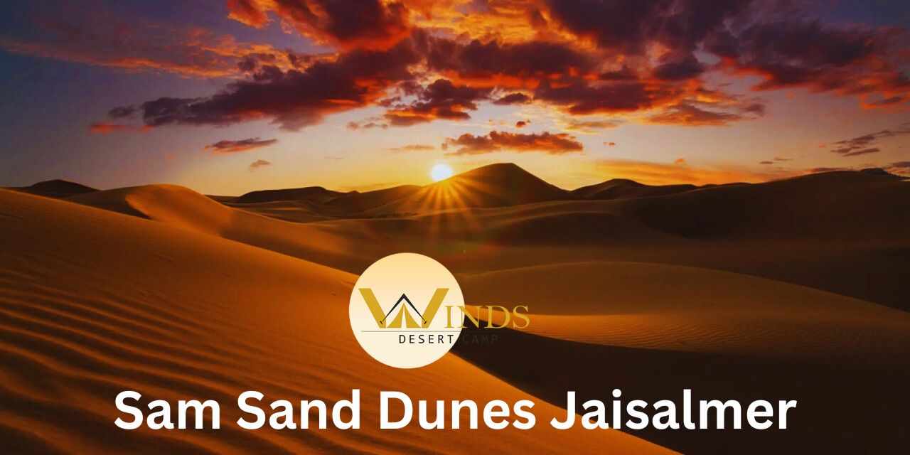 Sam Sand Dunes: Best Time to Visit, Activities & Stay Options