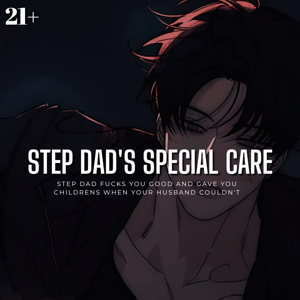 [STEP DAD'S SPECIAL CARE]—"listen how your pussy taking me damn well!!" bj, cuming in mouth, degradation, dirty talk, pussy eating, rough unprotected sex 2x, doggy style fuck, cheating 💦🥵