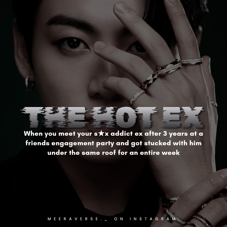THE HOT EX || 21+