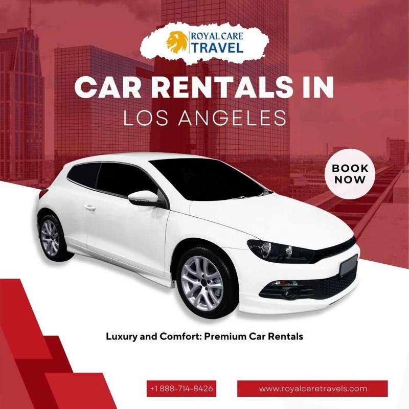 Experience Luxury and Comfort with Car Rentals in Los Angeles from Royal Care Travel