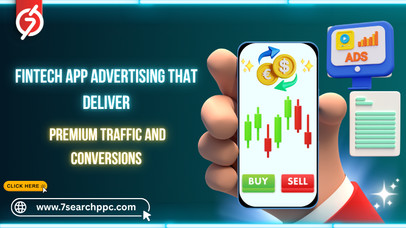 Fintech App Advertising That Deliver Premium Traffic and Conversions
