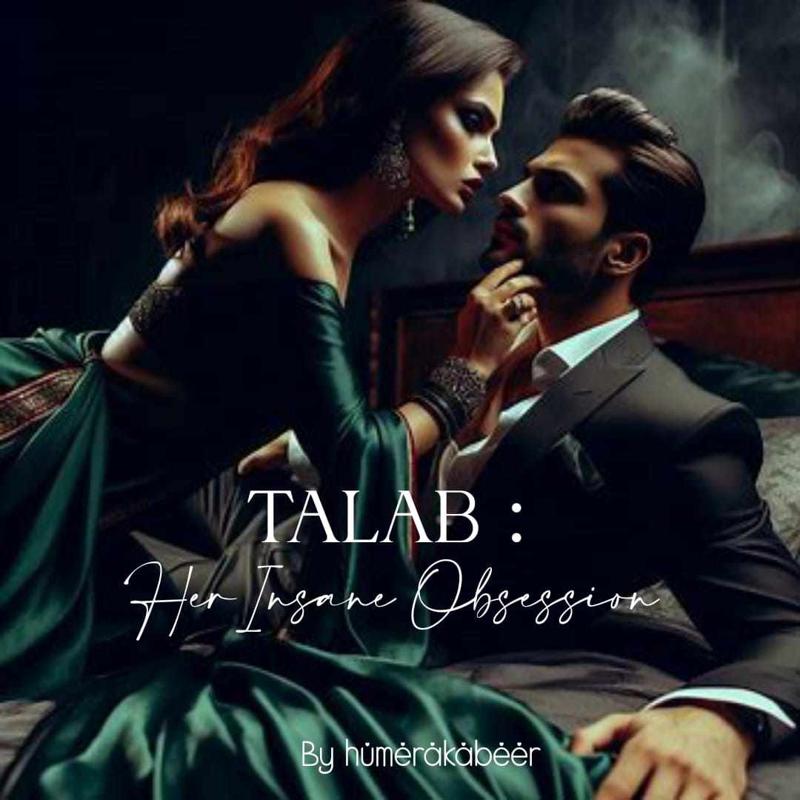 TALAB: HER INSANE OBSESSION ( completed)