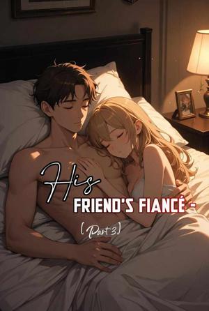 ꧁ 𝙷𝚒𝚜 𝙵𝚛𝚒𝚎𝚗𝚍’𝚜 𝙵𝚒𝚊𝚗𝚌𝚎𝚎 – 𝙿𝚊𝚛𝚝 3 ꧂