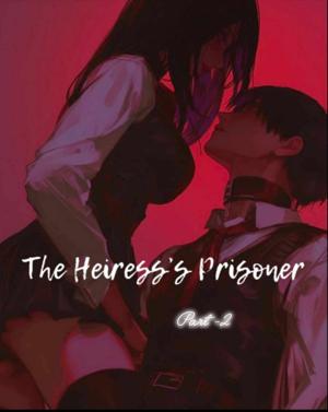 𝐓𝐇𝐄 𝐇𝐄𝐈𝐑𝐄𝐒𝐒’𝐒 𝐏𝐑𝐈𝐒𝐎𝐍𝐄𝐑 - 𝐏𝐀𝐑𝐓 2