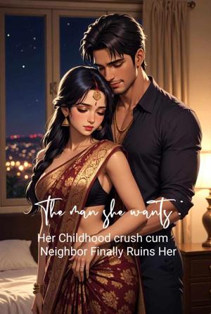 ⚜️ 𝕋ℍ𝔼 𝕄𝔸ℕ 𝕊ℍ𝔼 𝕎𝔸ℕ𝕋𝕊 ⚜️❝ her childhood crush cum neighbour finally ruins her…. ❞⟢ Part - 1 ⟣