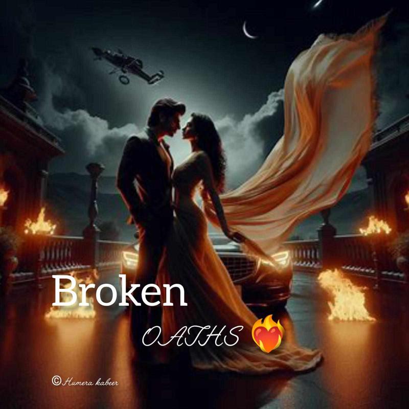 BROKEN OATHS ❤️‍🔥( completed )