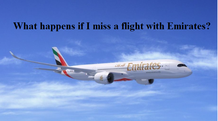 What Happens If I Miss a Flight with Emirates?