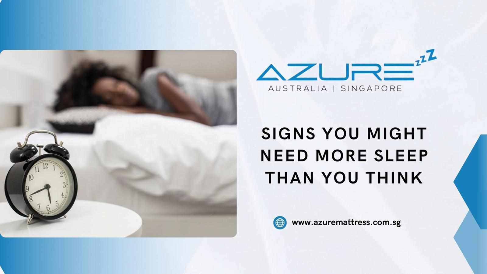 Azure Mattress - Signs You Might Need More Sleep Than You Think