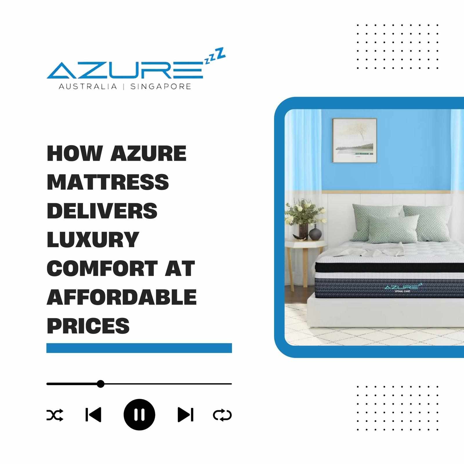 How Azure Mattress Delivers Luxury Comfort at Affordable Prices