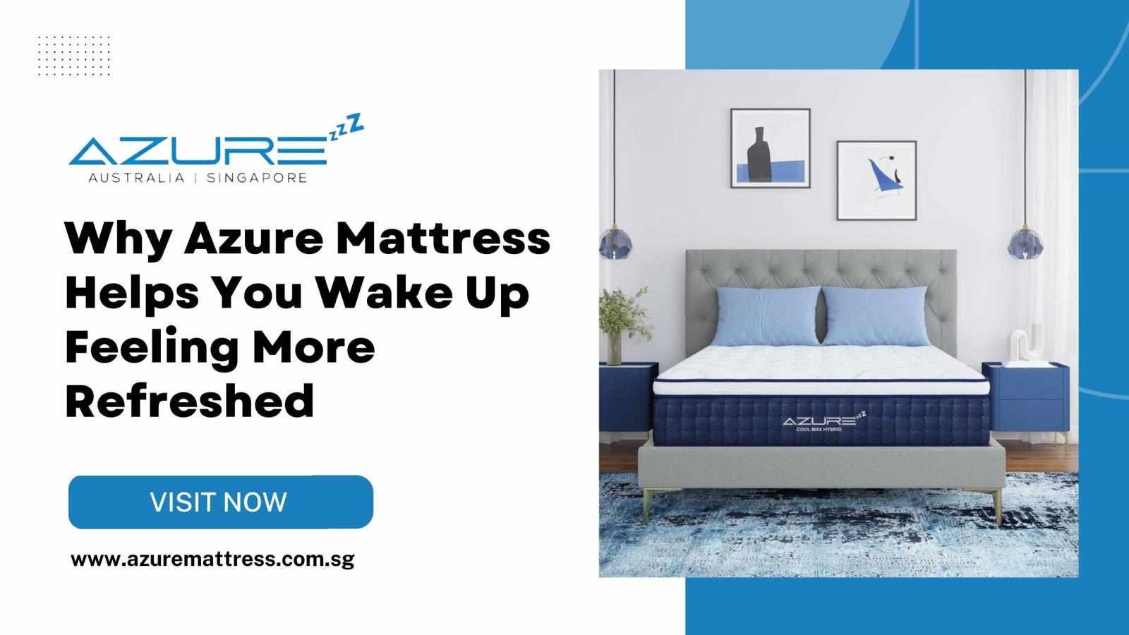 Why Azure Mattress Helps You Wake Up Feeling More Refreshed