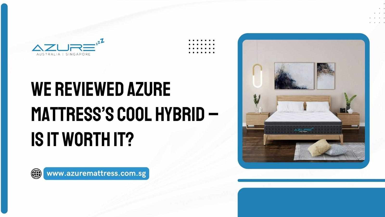 We Reviewed Azure Mattress’s Cool Hybrid – Is It Worth It?