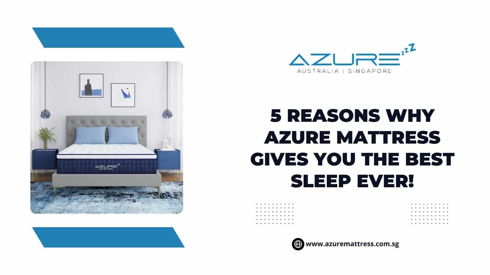 5 Reasons Why Azure Mattress Gives You the Best Sleep Ever!
