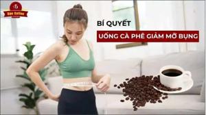 Uống cà phê giảm mỡ bụng có thật sự hiệu quả như lời đồn?