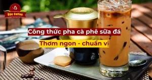Cách Pha Cà Phê Sữa Đá Ngon Chuẩn Vị