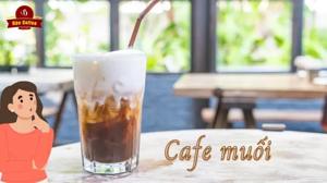 Cách Pha Cà Phê Muối Đậm Đà, Độc Đáo