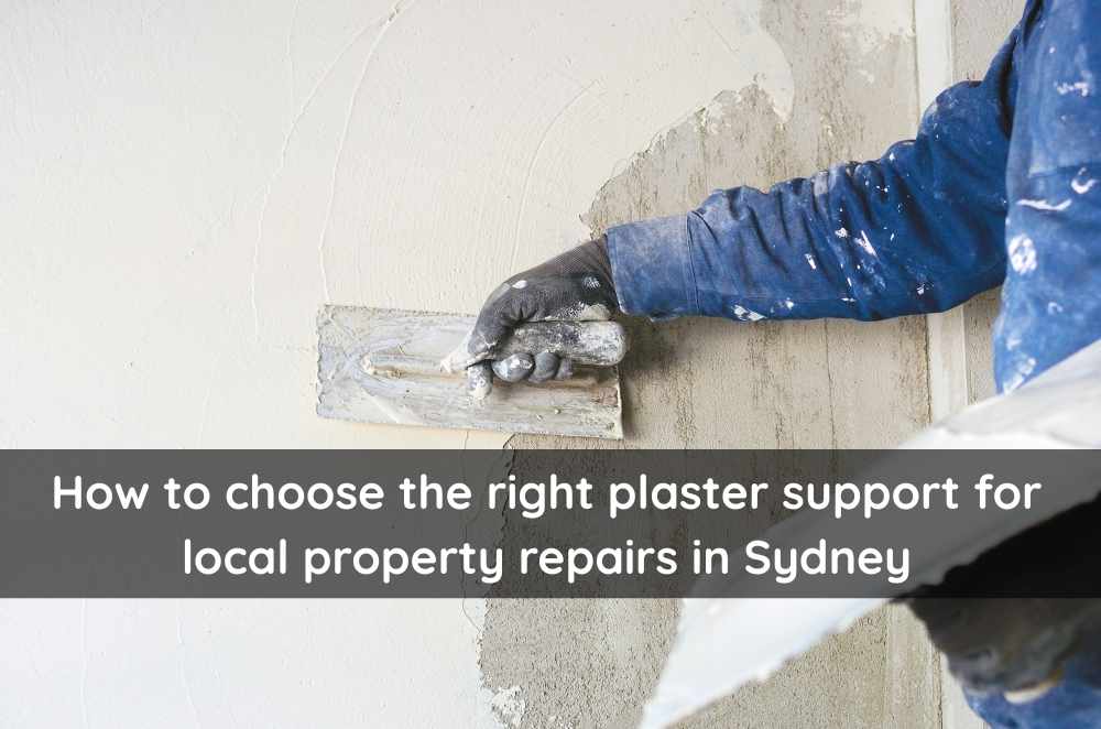 How to choose the right plaster support for local property repairs in Sydney