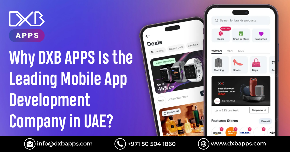 Why DXB APPS Is the Leading Mobile App Development Company in UAE?