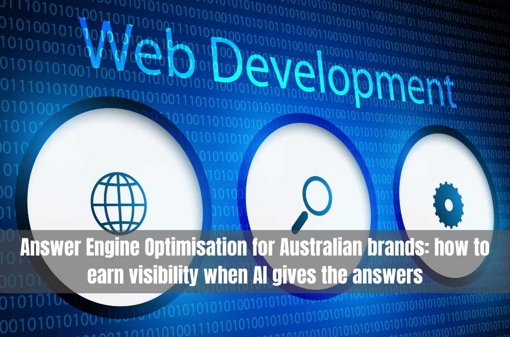 Answer Engine Optimisation for Australian brands: how to earn visibility when AI gives the answers